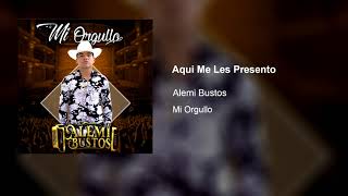 Aqui Me Les Presento - Alemi Bustos (Estudio 2018)