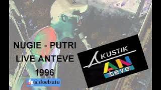 NUGIE - PUTRI  audio live Akustik   ANTEVE 1996