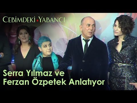 Cebimdeki Yabancı - Özel Gösterim | Serra Yılmaz ve Ferzan Özpetek Anlatıyor