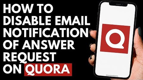 How To Disable Email Notification Of Answer Request on Quora