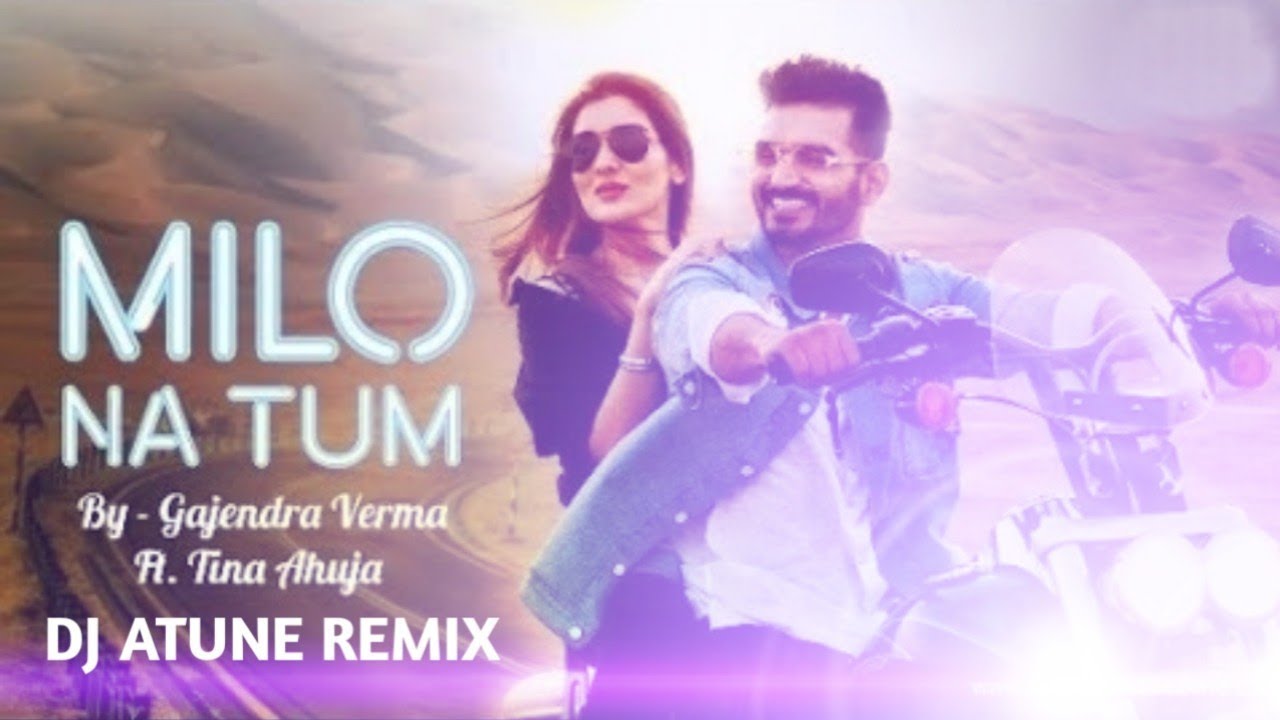 Milo Na Tum Gajendra Verma   DJ ATUNE Remix  DJ HARIOM 