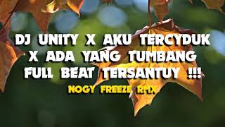 DJ UNITY X AKU TERCYDUK X ADA YANG TUMBANG FULL BEAT TERSANTUY🎶