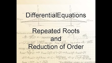 Differential Equations Chapter 3.4: Repeated Roots and Reduction Of Order
