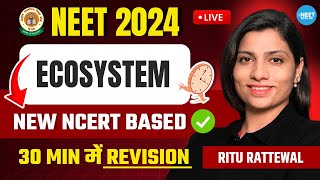 Ecosystem in 30 Minutes | NEET 2024 Revision | New NCERT Based | Ritu Rattewal