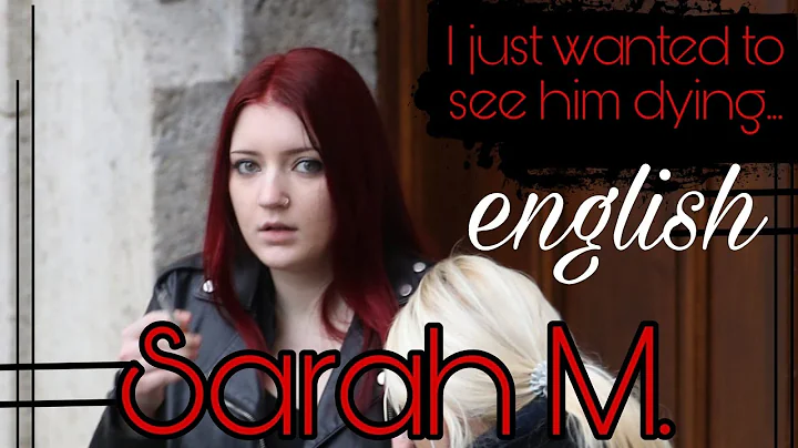 Sarah M. 19 yrs just wanted to see him dying... Tr...