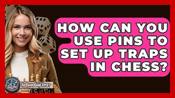 How Can You Use Pins To Set Up Traps In Chess? - The Board Game Xpert