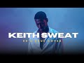 Keith Sweat Nobody R B SOUL BEST VERSION BeeTheMusik Cover
