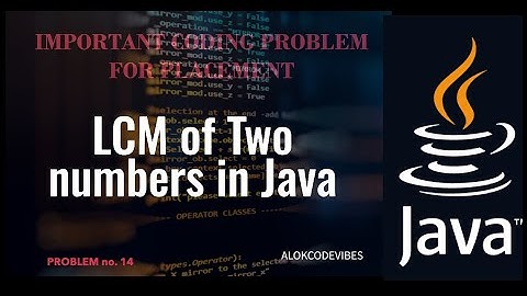 Write a  Program to Find LCM of Two numbers in Java. || Important Coding Problem for Placement .