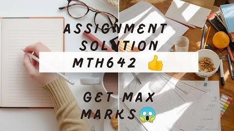MTH642 Assignment  Solution Fall 2022 | Complete Solution | Mth642 assignment solution