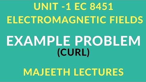 EC8451 ELECTROMAGENTIC FIELD EXAMPLE PROBLEMS CURL