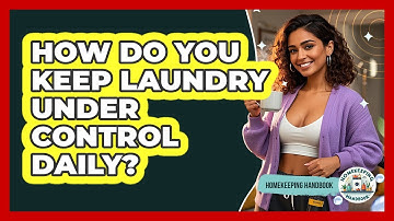 How Do You Keep Laundry Under Control Daily? - Homekeeping Handbook