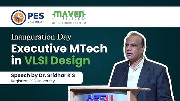 Speech by Dr. Sridhar KS of PES University at the Executive MTech VLSI Design Inauguration