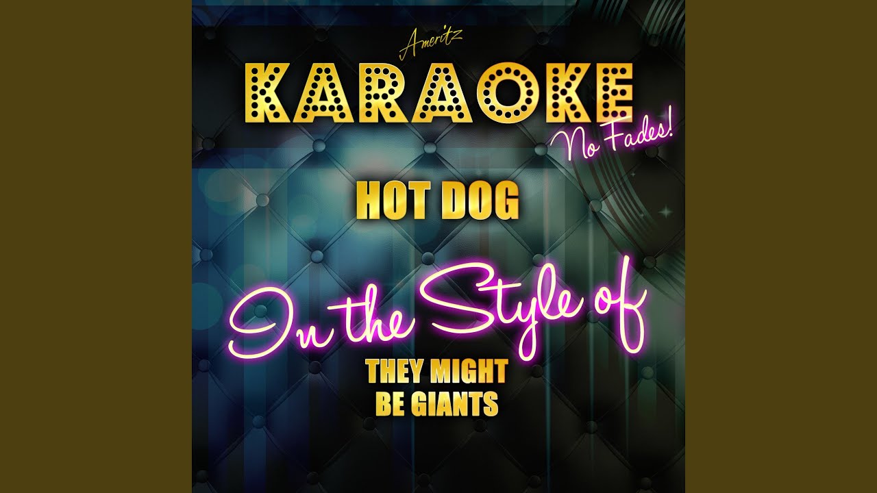 Hot Dog (In the Style of They Might Be Giants) (Karaoke Version) YouTube