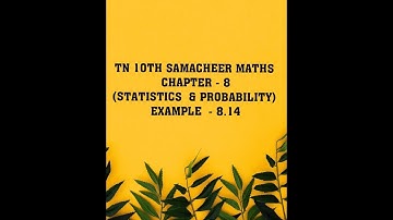 TN 10TH SAMACHEER MATHS CHAPTER -8 (STATISTICS  & PROBABILITY)  EXAMPLE -8.14 (sttcenter)