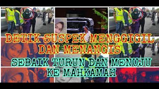 DETIK SUSPEK MENGGIGIL - MENANGIS SEBAIK TURUN DARI KENDERAAN POLIS MENUJU KE MAHKAMAH .. by berita panas 4,459 views 3 years ago 1 minute, 5 seconds