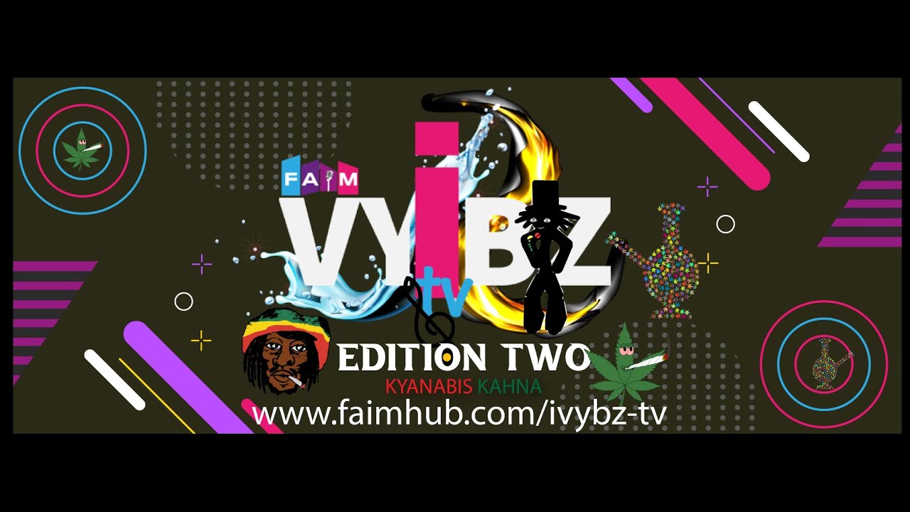 IVYBZ TV - Edition 2: PART 1 (KYANABIS KAHNA)