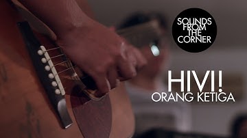 HiVi! - Orang Ketiga | Sounds From The Corner Session #5