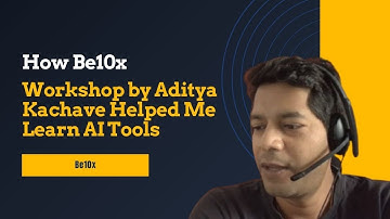 How Be10x Workshop by Aditya Kachave Helped Me Learn AI Tools #Be10x #Be10xCourses #AadityaKachave