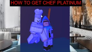 HOW TO GET CHEF PLATINUM | A UNIVERSAL TIME | ROBLOX