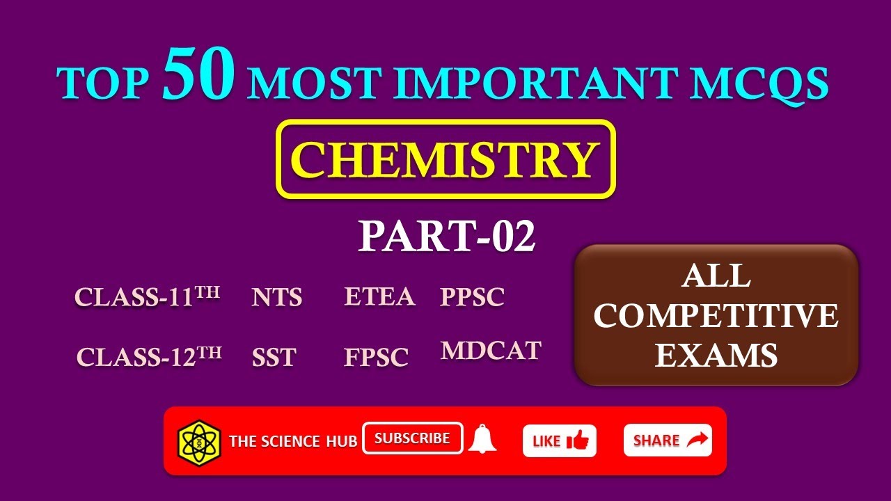 Top 50 Most Important Chemistry MCQs Part-02| MCQs for NTS, SST, ETEA ...