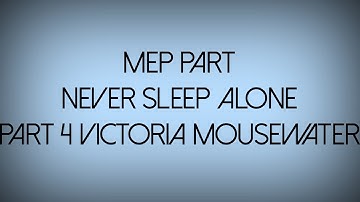 [SSO MEP] Never Sleep Alone II Part 4 II For Victoria Mousewater ❤