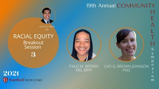 Stanford Medicine | 2021 19th Annual Community Health Symposium | Breakout Session 3-Racial Equity