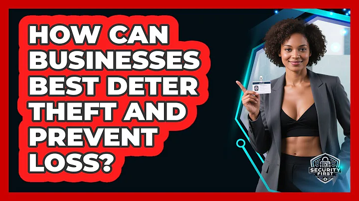 How Can Businesses Best Deter Theft And Prevent Loss? - SecurityFirstCorp.com