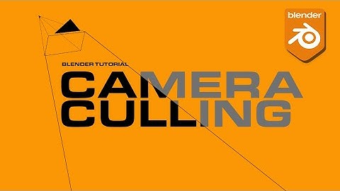 Blender Camera Culling Optimize your scene and render times in Cycles