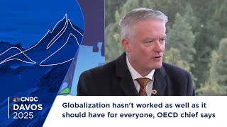 Globalization hasn't worked as well as it should have for everyone, OECD chief says