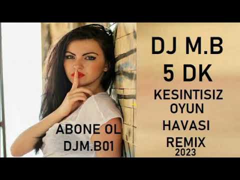 DJ M.B - 5 DK KESINTISIZ OYUN HAVASI REMIX 2023