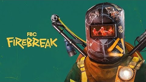 FBC: FIREBREAK | Official Launch Trailer