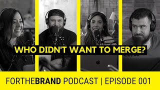 THE MERGER | FORTHEBRAND PODCAST | EPISODE 1 Ep01 The Merger