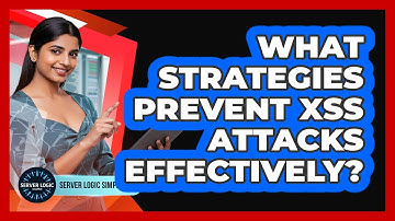 What Strategies Prevent XSS Attacks Effectively?