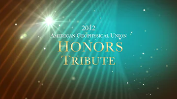 2012 American Geophysical Union Honors Tribute