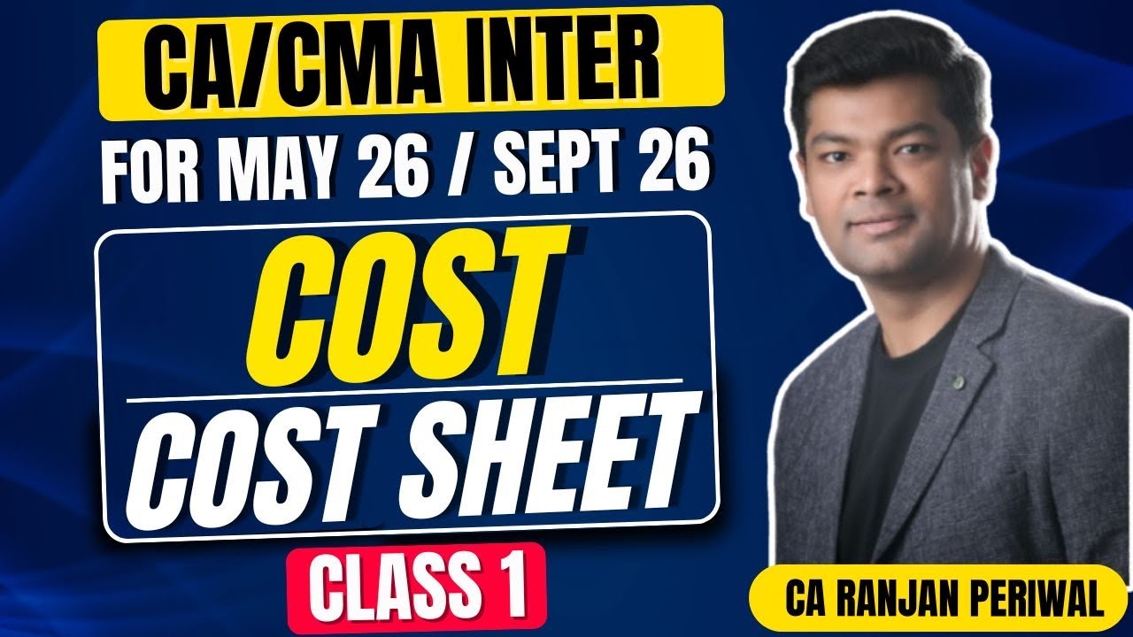 CA / CMA Inter Costing- Cost Sheet Class 1 by Ranjan Periwal