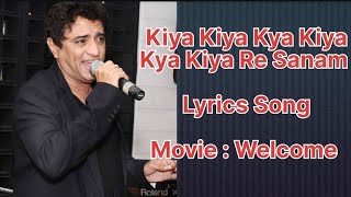 Kiya Kiya Lyrics Song Welcome Anand Raj Anand Akshay Kumar, Katrina Kaif, Mallika Sherawat etc.