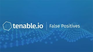 Addressing False Positives in Tenable.io