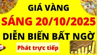 Trực tiếp giá vàng Sáng hôm nay ngày 20\/10\/2025 - Diễn biến bất ngờ giá vàng 9999, Sjc, Doji và Pnj