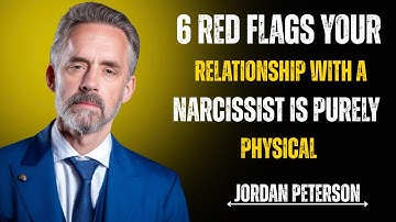 6 Red Flags Your Relationship with a Narcissist Is Purely Physical | jordan Peterson Speech