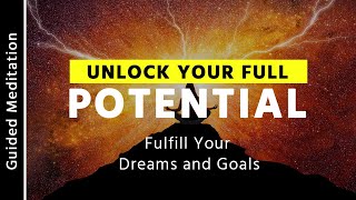 Unlock Your Full Potential - Powerful Guided Meditation
