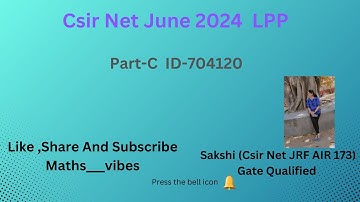 Csir Net June 2024 LPP Part-C ID-704120 || Solution  by Sakshi ||  #csirnet #gate