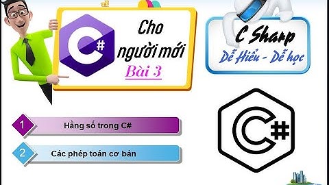 03. Lập trình C# cơ bản bài 3: Hằng số và các phép toán cơ bản trong C# - C# basic 2022