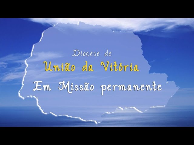 Diocese de União da Vitória - Em missão permanente
