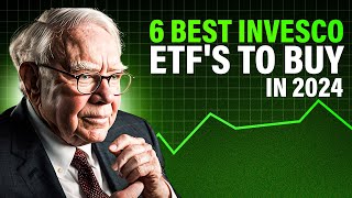 6 Best Invesco ETF's to Invest in 2024