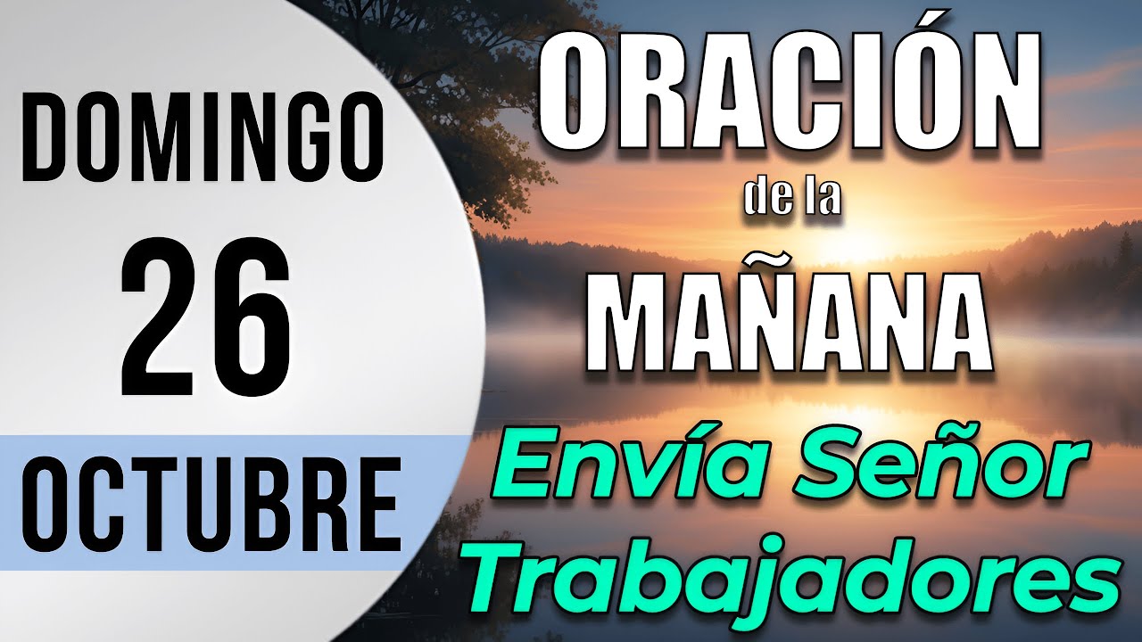 Oración de la Mañana de hoy Domingo 26 de Octubre de 2025 - Lucas 10, 2 ...