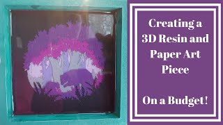 #69- Creating 3D Resin and Paper Art with a Cricut Machine... On a Budget!