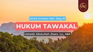 Hukum Tawakal - Ustadz Dr. Abdullah Zaen, Lc., M.A.