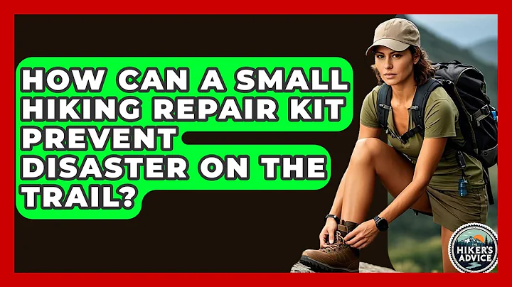 How Can A Small Hiking Repair Kit Prevent Disaster On The Trail? - The Hiker's Advice