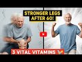 3 Must Have Vitamins for Stronger Legs After 60!