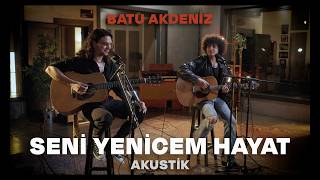 Batu Akdeniz - Seni Yenicem Hayat (Akustik)